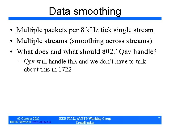 Data smoothing • Multiple packets per 8 k. Hz tick single stream • Multiple