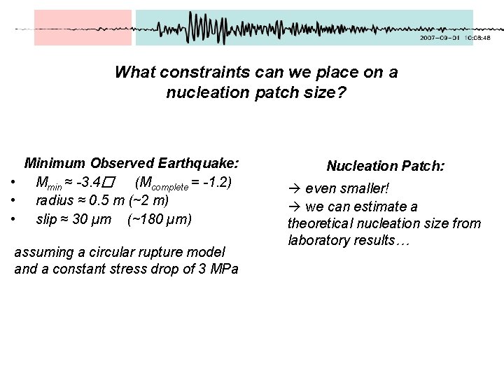 What constraints can we place on a nucleation patch size? Minimum Observed Earthquake: •