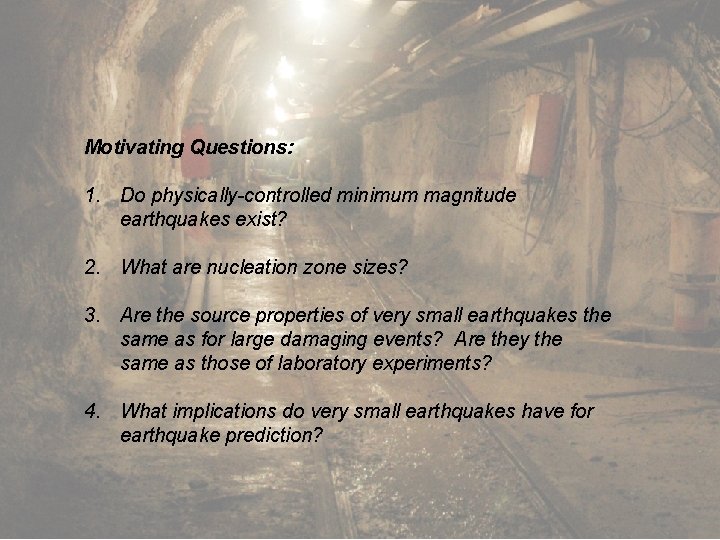 Motivating Questions: 1. Do physically-controlled minimum magnitude earthquakes exist? 2. What are nucleation zone