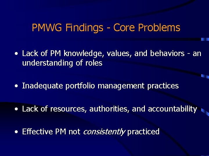 PMWG Findings - Core Problems • Lack of PM knowledge, values, and behaviors - PMWG Findings - Core Problems • Lack of PM knowledge, values, and behaviors -