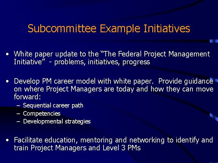 Subcommittee Example Initiatives • White paper update to the “The Federal Project Management Initiative” Subcommittee Example Initiatives • White paper update to the “The Federal Project Management Initiative”