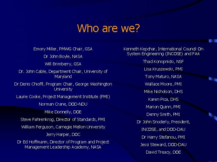 Who are we? Emory Miller, PMWG Chair, GSA Dr John Boyle, NASA Will Brimberry, Who are we? Emory Miller, PMWG Chair, GSA Dr John Boyle, NASA Will Brimberry,