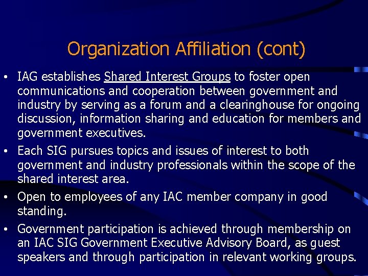 Organization Affiliation (cont) • IAG establishes Shared Interest Groups to foster open communications and Organization Affiliation (cont) • IAG establishes Shared Interest Groups to foster open communications and