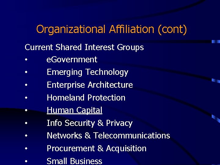 Organizational Affiliation (cont) Current Shared Interest Groups • e. Government • Emerging Technology • Organizational Affiliation (cont) Current Shared Interest Groups • e. Government • Emerging Technology •
