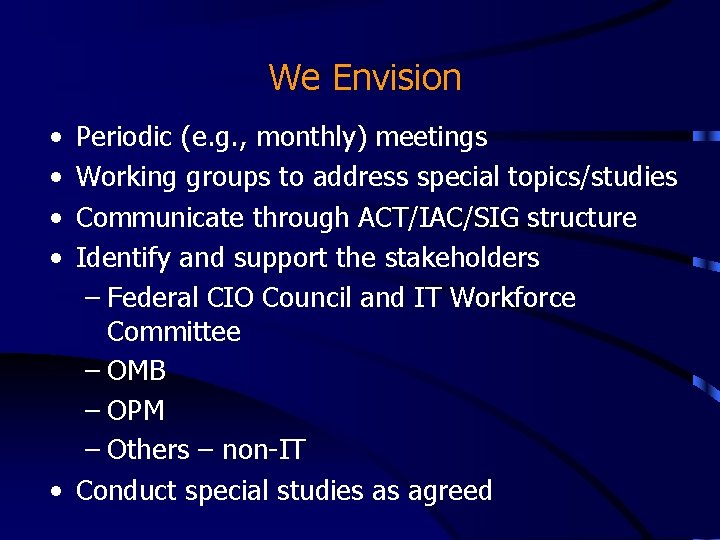 We Envision • • Periodic (e. g. , monthly) meetings Working groups to address We Envision • • Periodic (e. g. , monthly) meetings Working groups to address
