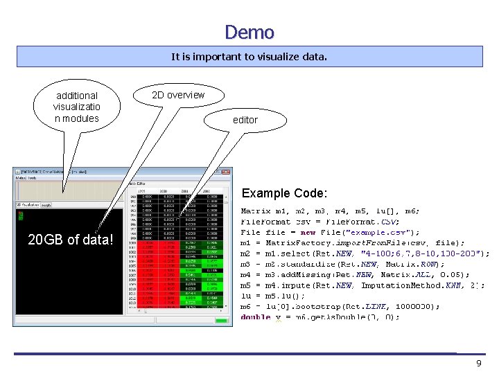 Demo It is important to visualize data. additional visualizatio n modules 2 D overview