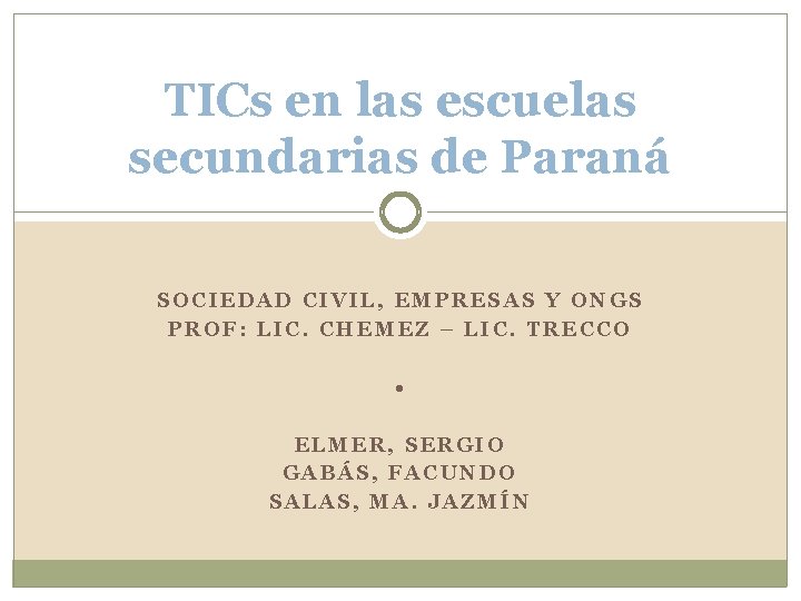 TICs en las escuelas secundarias de Paraná SOCIEDAD CIVIL, EMPRESAS Y ONGS PROF: LIC.