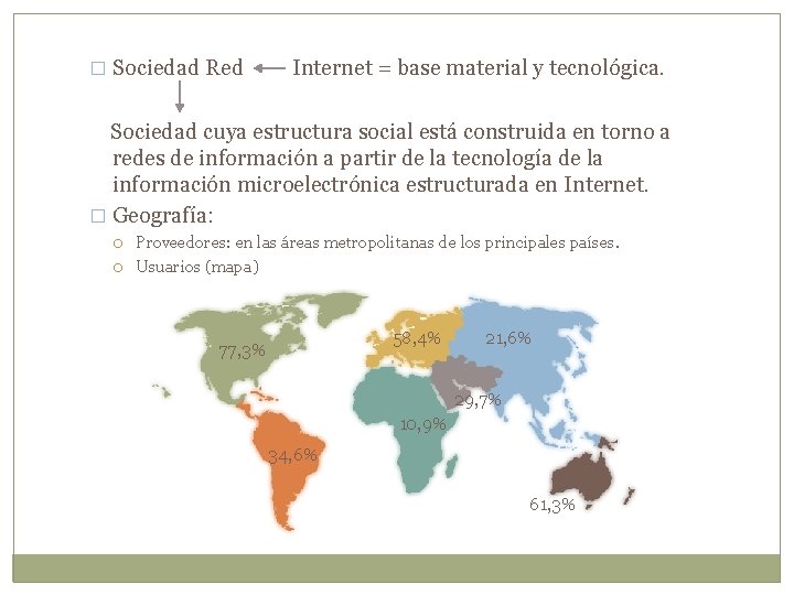 � Sociedad Red Internet = base material y tecnológica. Sociedad cuya estructura social está