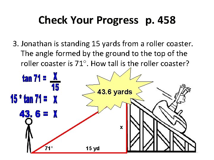 Check Your Progress p. 458 3. Jonathan is standing 15 yards from a roller