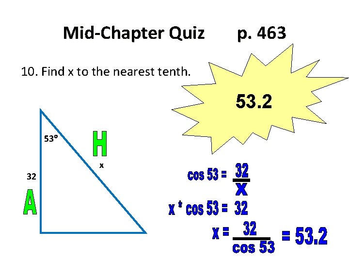 Mid-Chapter Quiz p. 463 10. Find x to the nearest tenth. Which ratio uses