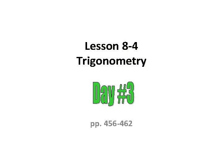 Lesson 8 -4 Trigonometry pp. 456 -462 