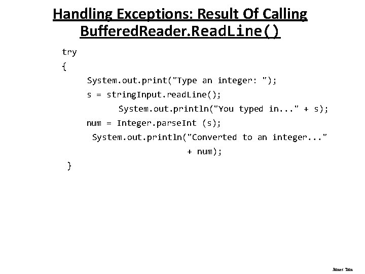 Handling Exceptions: Result Of Calling Buffered. Reader. Read. Line() try { System. out. print("Type