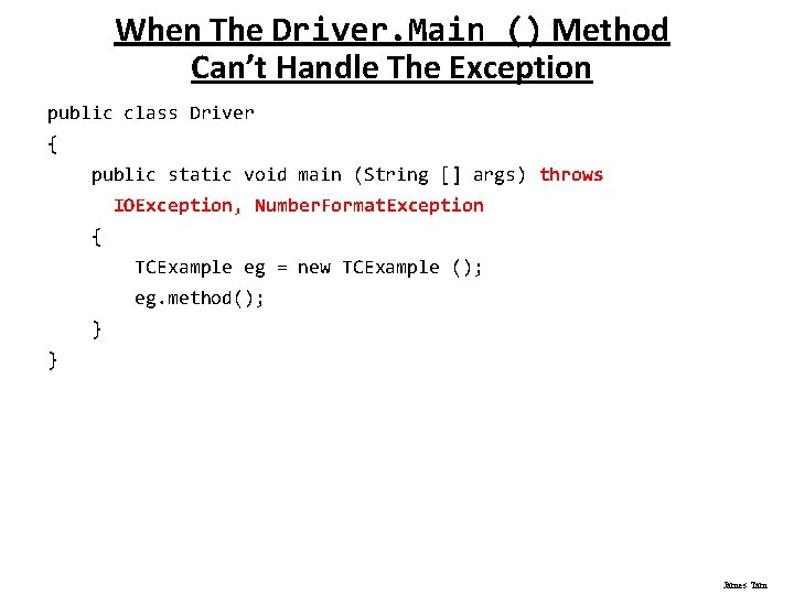 When The Driver. Main () Method Can’t Handle The Exception public class Driver {