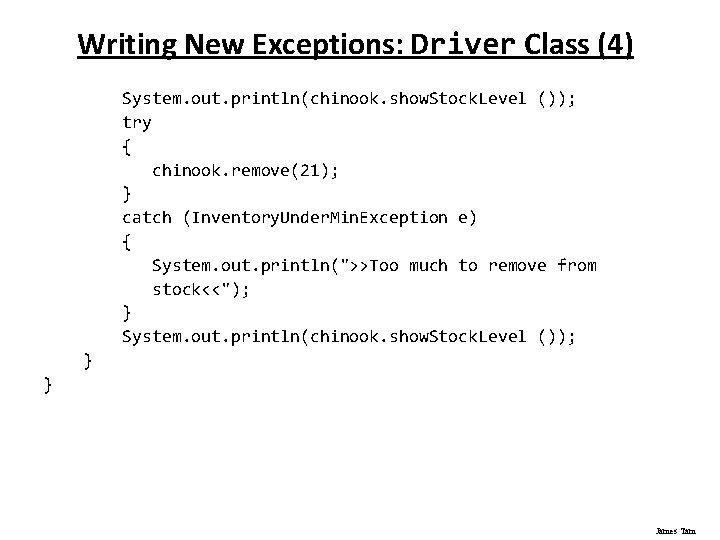 Writing New Exceptions: Driver Class (4) System. out. println(chinook. show. Stock. Level ()); try