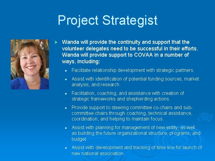Project Strategist Ø Wanda will provide the continuity and support that the volunteer delegates