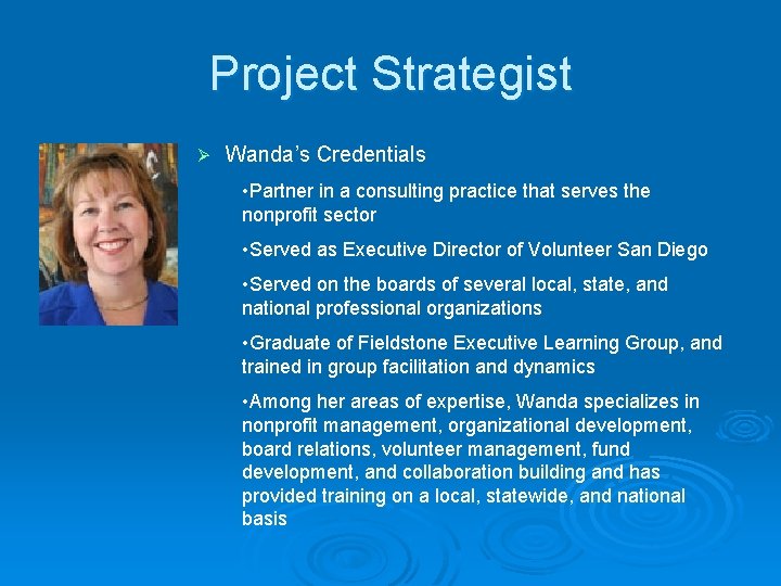 Project Strategist Ø Wanda’s Credentials • Partner in a consulting practice that serves the