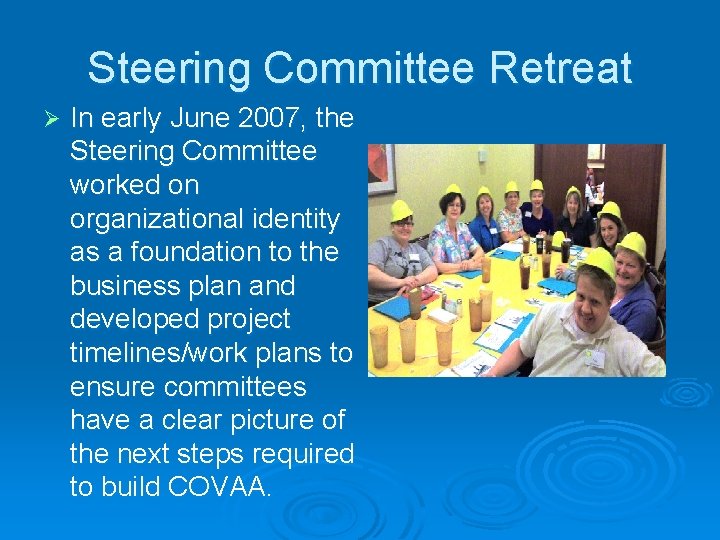 Steering Committee Retreat Ø In early June 2007, the Steering Committee worked on organizational