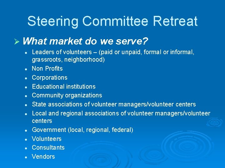 Steering Committee Retreat Ø What market do we serve? l l l Leaders of
