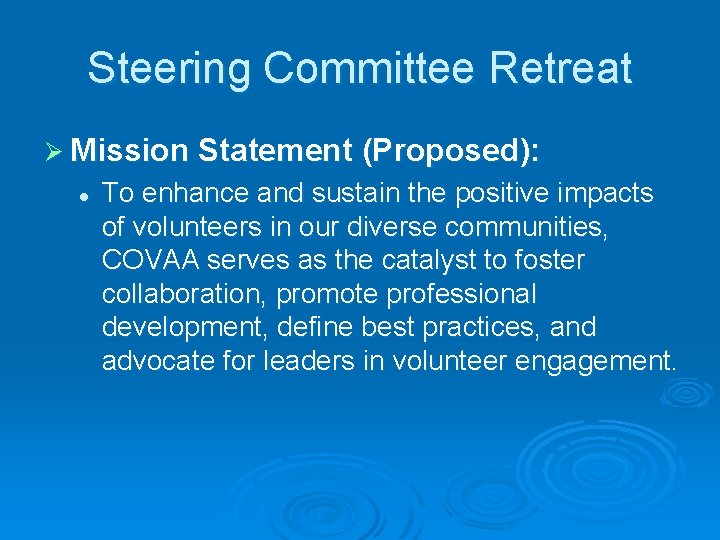 Steering Committee Retreat Ø Mission Statement (Proposed): l To enhance and sustain the positive