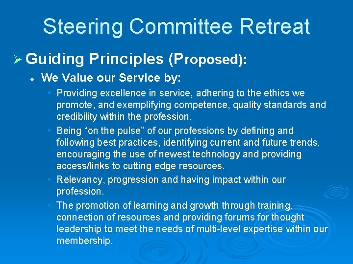 Steering Committee Retreat Ø Guiding Principles (Proposed): l We Value our Service by: •