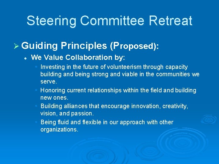 Steering Committee Retreat Ø Guiding Principles (Proposed): l We Value Collaboration by: • Investing