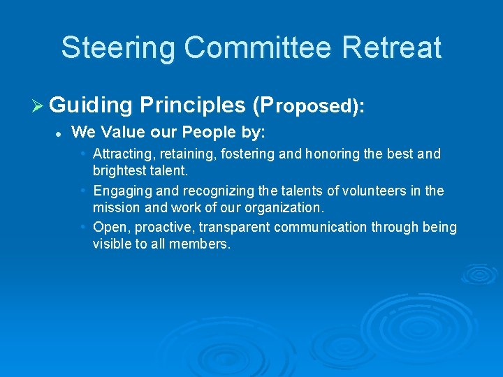 Steering Committee Retreat Ø Guiding Principles (Proposed): l We Value our People by: •