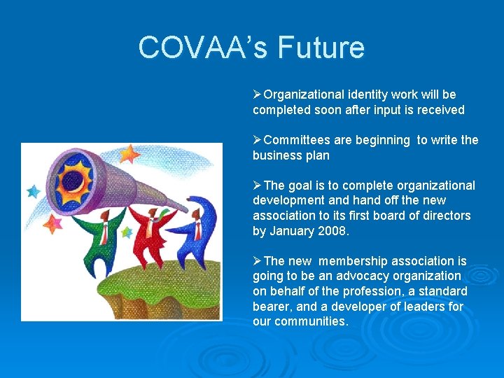 COVAA’s Future ØOrganizational identity work will be completed soon after input is received ØCommittees