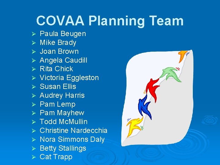 COVAA Planning Team Ø Ø Ø Ø Paula Beugen Mike Brady Joan Brown Angela