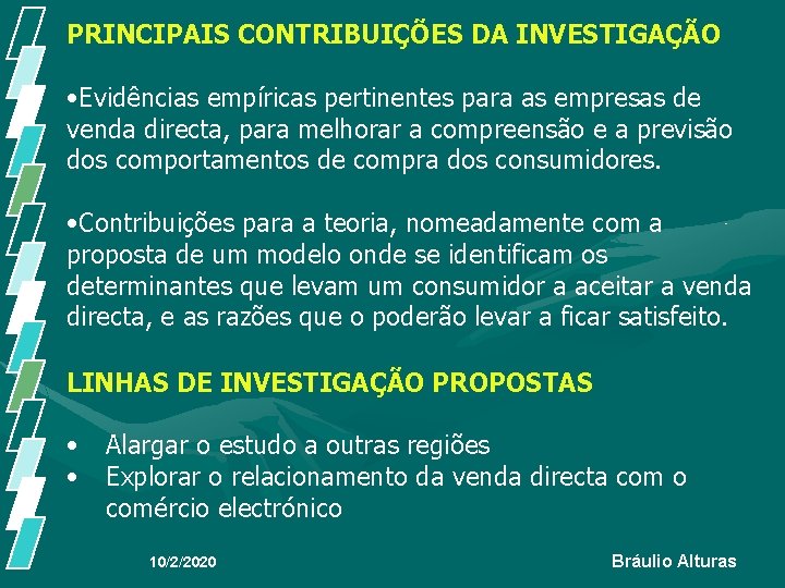 PRINCIPAIS CONTRIBUIÇÕES DA INVESTIGAÇÃO • Evidências empíricas pertinentes para as empresas de venda directa, PRINCIPAIS CONTRIBUIÇÕES DA INVESTIGAÇÃO • Evidências empíricas pertinentes para as empresas de venda directa,