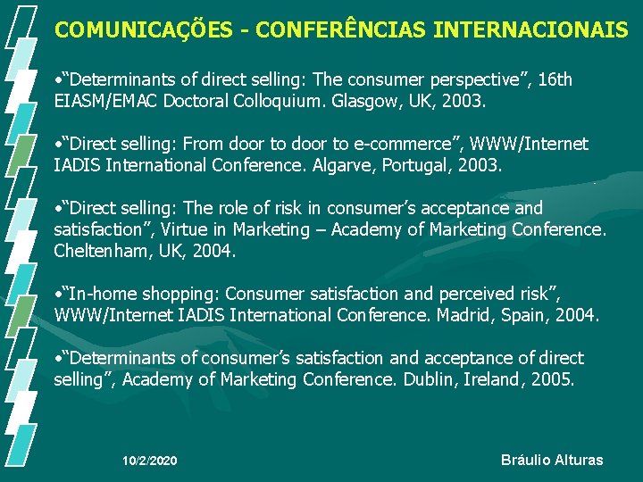 COMUNICAÇÕES - CONFERÊNCIAS INTERNACIONAIS • “Determinants of direct selling: The consumer perspective”, 16 th COMUNICAÇÕES - CONFERÊNCIAS INTERNACIONAIS • “Determinants of direct selling: The consumer perspective”, 16 th