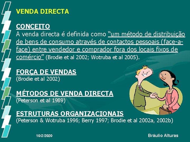 VENDA DIRECTA CONCEITO A venda directa é definida como “um método de distribuição de VENDA DIRECTA CONCEITO A venda directa é definida como “um método de distribuição de