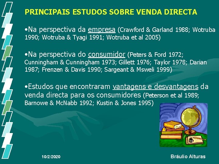 PRINCIPAIS ESTUDOS SOBRE VENDA DIRECTA • Na perspectiva da empresa (Crawford & Garland 1988; PRINCIPAIS ESTUDOS SOBRE VENDA DIRECTA • Na perspectiva da empresa (Crawford & Garland 1988;