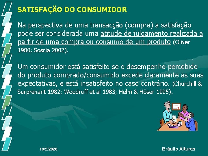SATISFAÇÃO DO CONSUMIDOR Na perspectiva de uma transacção (compra) a satisfação pode ser considerada SATISFAÇÃO DO CONSUMIDOR Na perspectiva de uma transacção (compra) a satisfação pode ser considerada