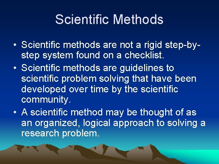 Scientific Methods • Scientific methods are not a rigid step-bystep system found on a