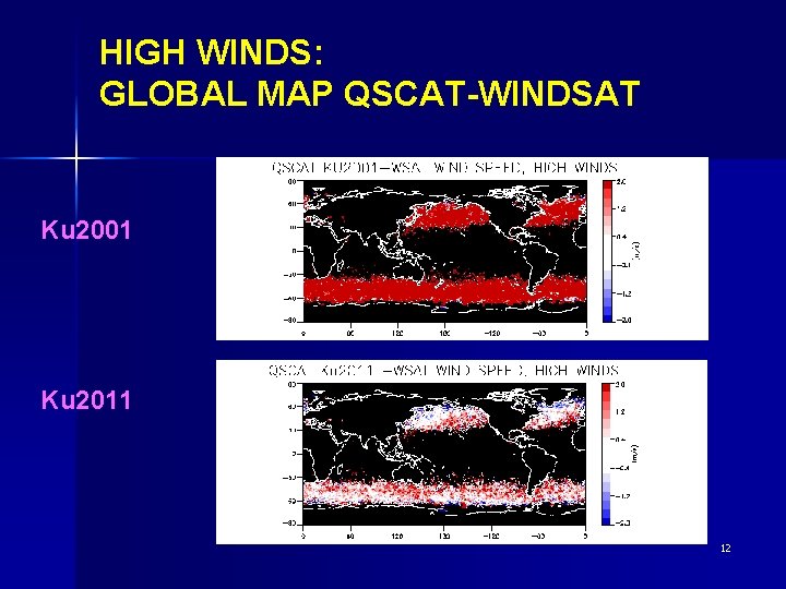 HIGH WINDS: GLOBAL MAP QSCAT-WINDSAT Ku 2001 Ku 2011 12 