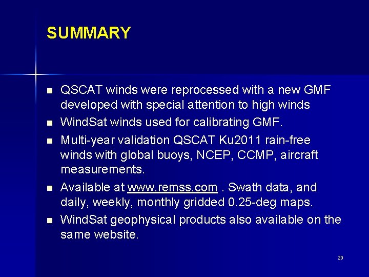 SUMMARY n n n QSCAT winds were reprocessed with a new GMF developed with