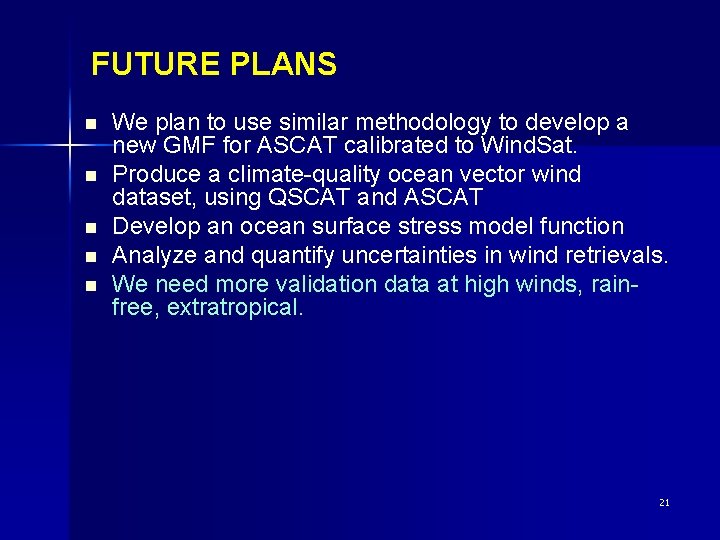 FUTURE PLANS n n n We plan to use similar methodology to develop a