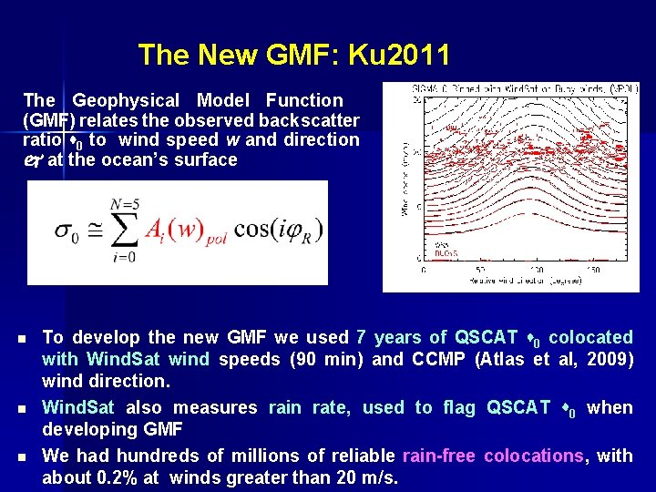 The New GMF: Ku 2011 The Geophysical Model Function (GMF) relates the observed backscatter