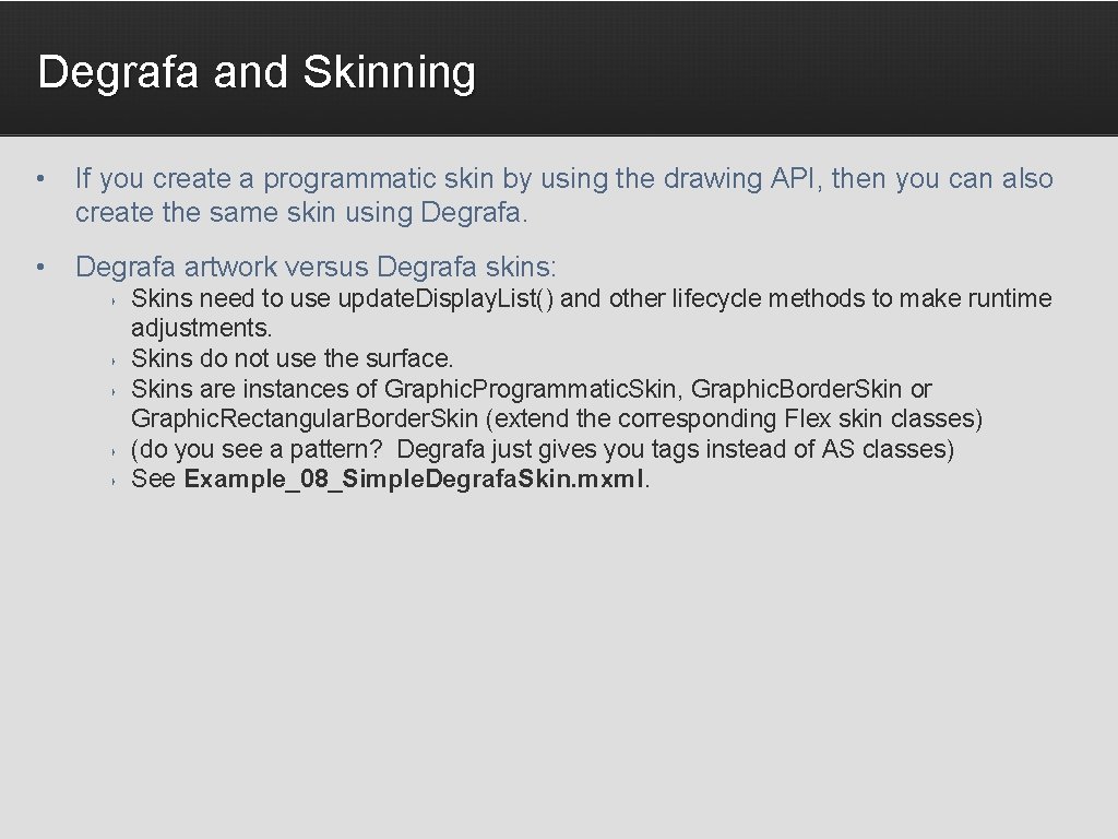 Degrafa and Skinning • If you create a programmatic skin by using the drawing