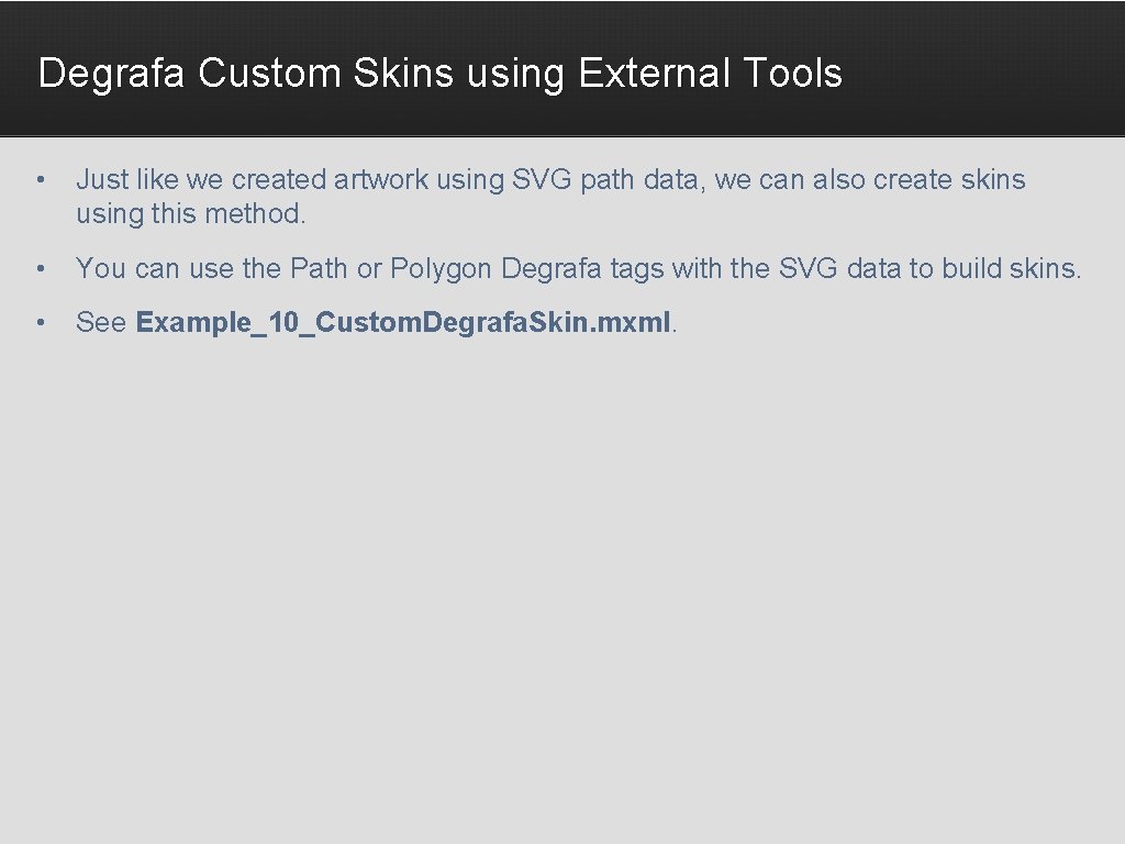 Degrafa Custom Skins using External Tools • Just like we created artwork using SVG