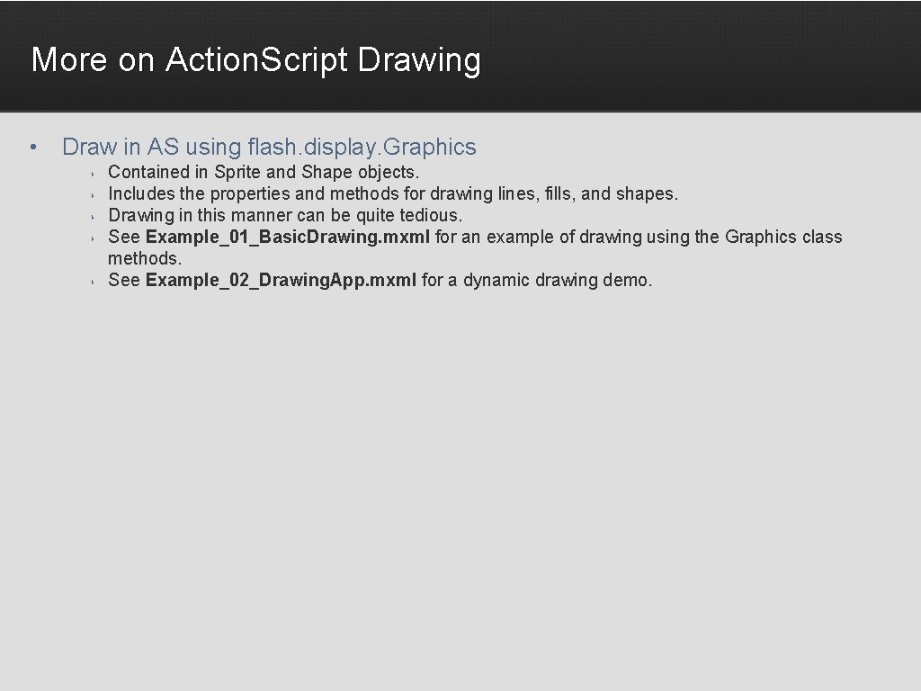 More on Action. Script Drawing • Draw in AS using flash. display. Graphics ‣