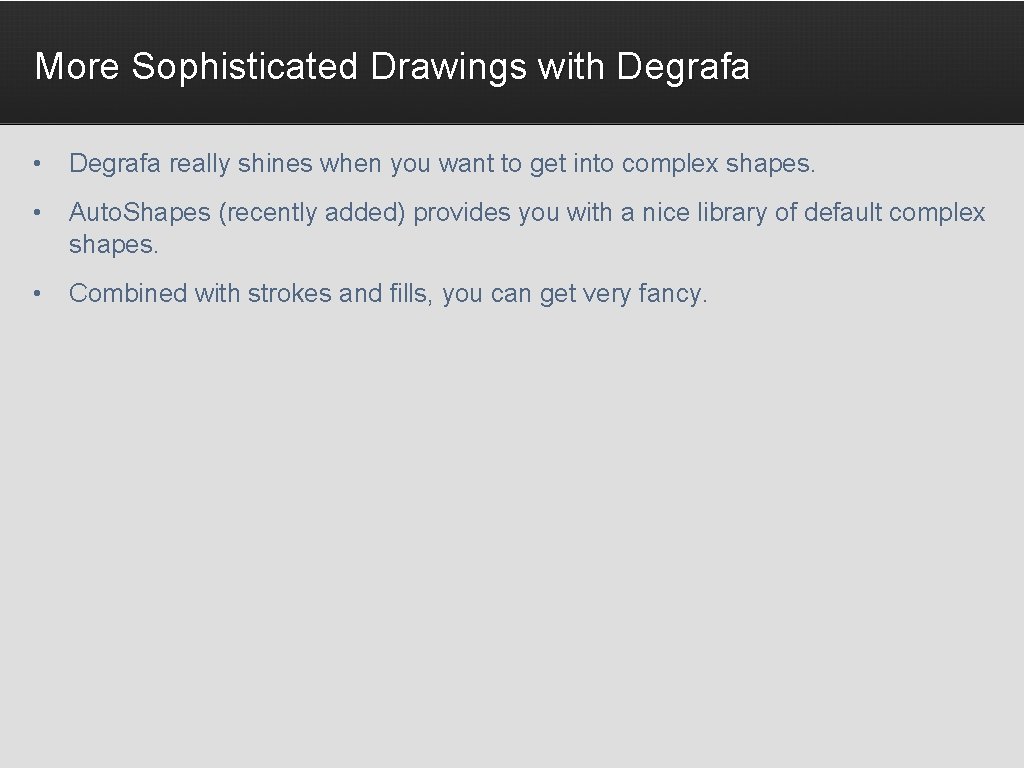 More Sophisticated Drawings with Degrafa • Degrafa really shines when you want to get