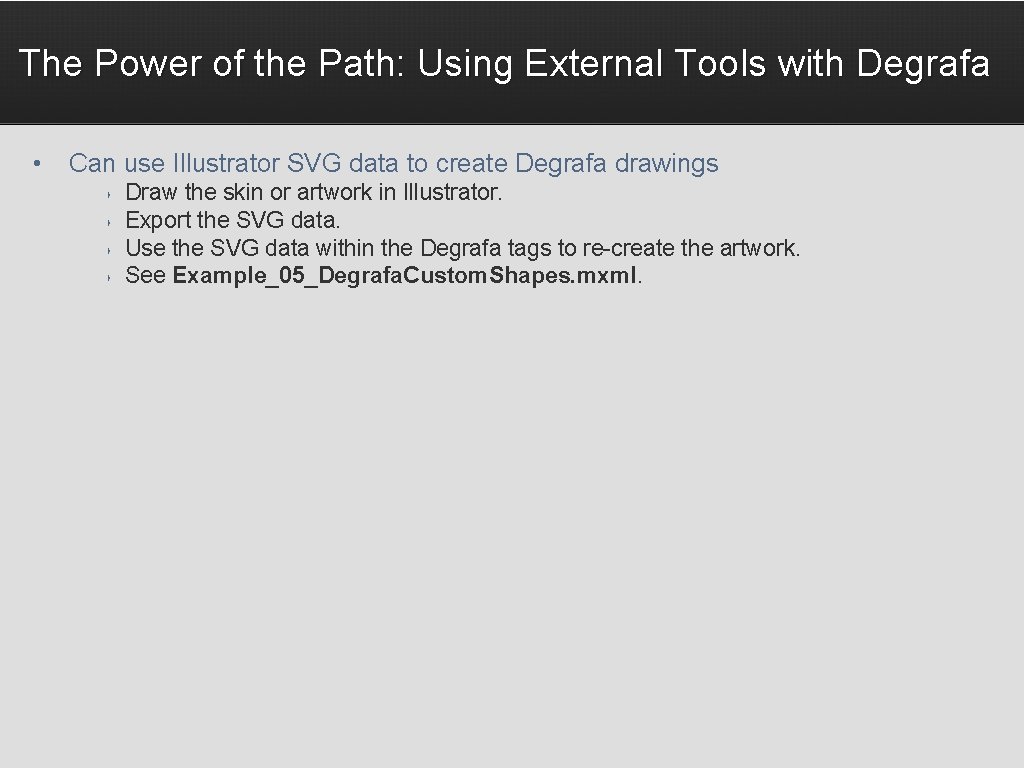 The Power of the Path: Using External Tools with Degrafa • Can use Illustrator