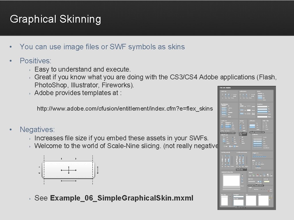 Graphical Skinning • You can use image files or SWF symbols as skins •