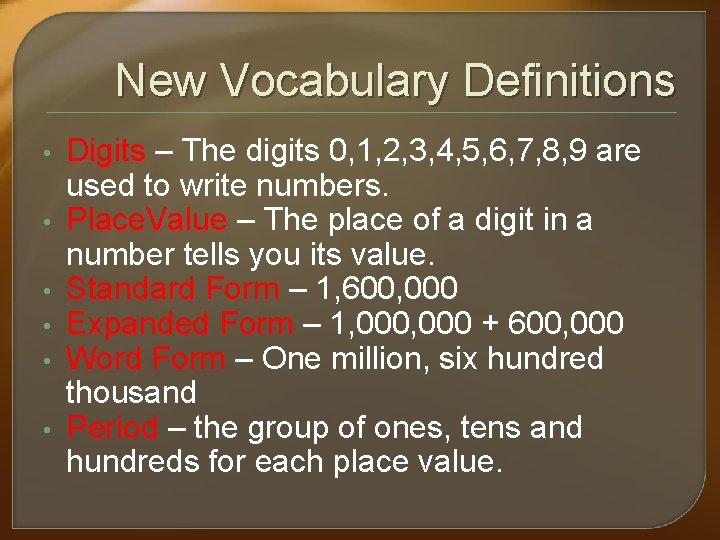 New Vocabulary Definitions • • • Digits – The digits 0, 1, 2, 3,