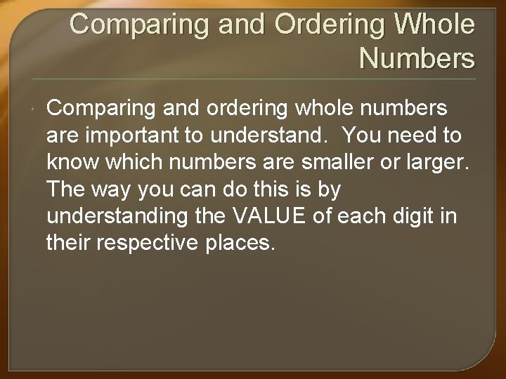 Comparing and Ordering Whole Numbers Comparing and ordering whole numbers are important to understand.