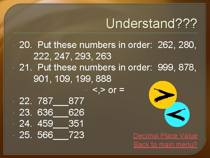 Understand? ? ? 20. Put these numbers in order: 262, 280, 222, 247, 293,