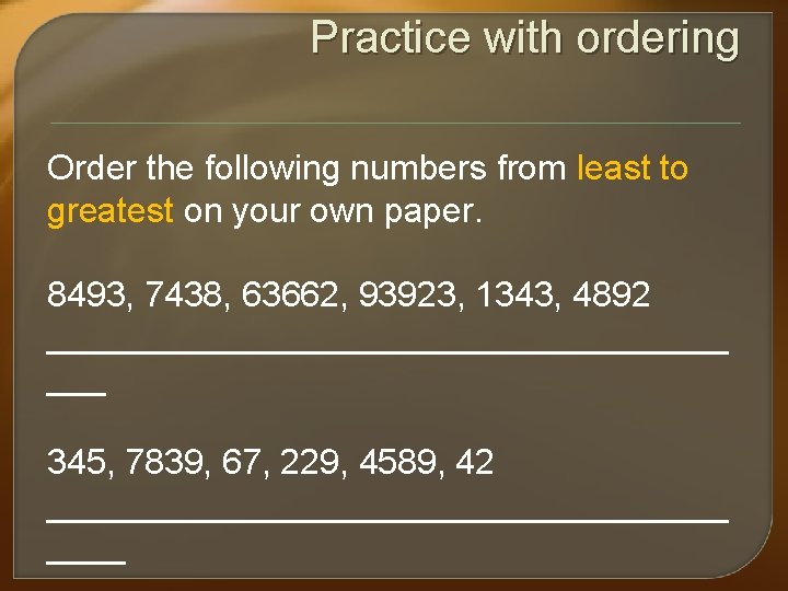 Practice with ordering Order the following numbers from least to greatest on your own