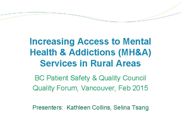 Increasing Access to Mental Health & Addictions (MH&A) Services in Rural Areas BC Patient