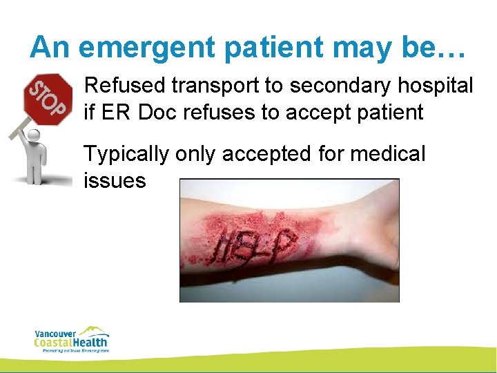 An emergent patient may be… Refused transport to secondary hospital if ER Doc refuses